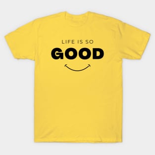 life's good T-Shirt